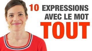 10 Expressions avec le mot TOUT [upl. by Ase]