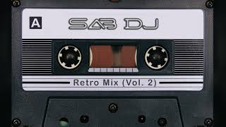 SAB Dj  Retro Mix 90s  2000s Vol 2 [upl. by Ahseryt]