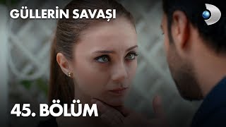 Güllerin Savaşı 45 Bölüm [upl. by Ssitnerp]