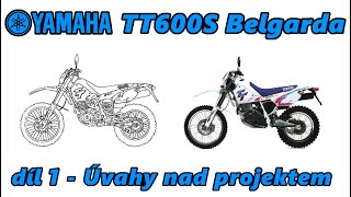 TT600S Belgarda  díl 1 Úvahy nad projektem [upl. by Renmus]