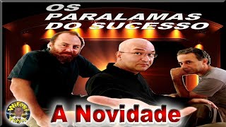 OS PARALAMAS DO SUCESSO  A NOVIDADE [upl. by Sihon]