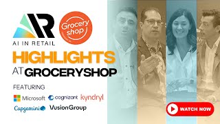 AIR at Groceryshop with Microsoft Kyndryl VusionGroup Capgemini and Cognizant [upl. by Aliek]