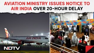 Air India Flight Delay  Air India Gets Notice From Aviation Ministry Over 20Hour Flight Delay [upl. by Bautram]