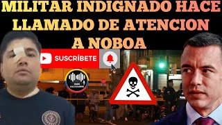 MILITAR INDIGNAD0 LE HACE UN LLAMADO DE ATENCION AL PRESIDENTE NOBOA NOTICIASRFE TV [upl. by Fionnula]