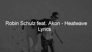 Robin Schulz feat Akon  Heatwave Lyrics [upl. by Grishilda]