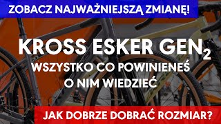 KROSS ESKER GEN2  Powinieneś zobaczyć zanim go kupisz  najważniejsze zmiany w geometrii i budowie [upl. by Mabel274]