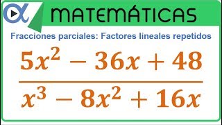 Descomposición en fracciones parciales factores lineales repetidos ejemplo 3 de 3 [upl. by Huba120]