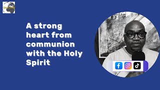 A Strong Heart From Communion 04042024 holyspirit Strongheart communion [upl. by Borchert]