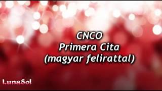 CNCO  Primera Cita magyar felirattal [upl. by Ingram986]