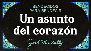 Un asunto del corazón  Josh McNally [upl. by Ettenna]