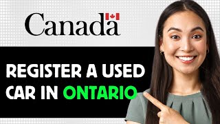 How To Register A Used Car In Ontario 2024 Step By Step Guide [upl. by Jandy]