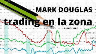 AUDIOLIBRO TRADING EN LA ZONA MARK DOUGLAS [upl. by Lakym194]