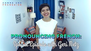 How to Improve Your French Pronunciation with Geri Metz [upl. by Oicnecserc]