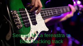 Semnal M La fereastra ta Bass Backing Track With Vocals [upl. by Joanne558]