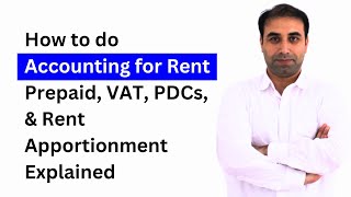 How to do Accounting for Rent Prepaid VAT PDCs amp Rent Apportionment Explained [upl. by Narok]