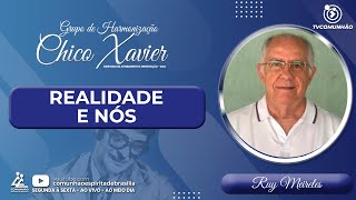 Ruy Meireles  REALIDADE E NÓS GRUPO DE HARMONIZAÇÃO CHICO XAVIER [upl. by Rehteh46]