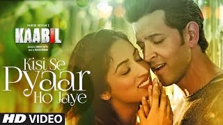 Kisi Se Pyar Ho Jaye Song Video  Kaabil  Hrithik Roshan Yami Gautam  Jubin Nautiyal [upl. by Adnalohs]