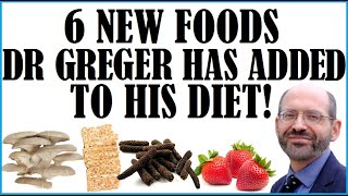 6 New Foods Dr Greger Has Added To His Diet [upl. by Forester]