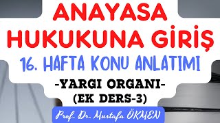 YENİ Ek Ders3 Anayasa Hukukuna Giriş Dersi 16 Hafta Konu Anlatımı Yargı Organı anayasahukuku [upl. by Monty]