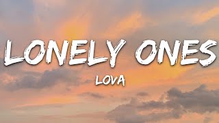 LOVA  Lonely Ones Lyrics [upl. by Hecker694]