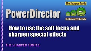 PowerDirector  How to use the soft focus and sharpen special effects [upl. by Kcam]