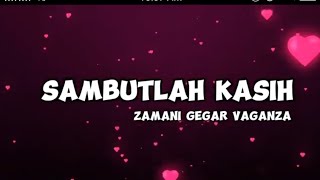 Sambutlah Kasih  Zamani Gegar Vaganza Lirik Video [upl. by Ringe]