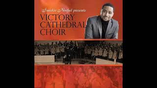 Audio Youre All I Need Smokie Norful Presents Victory Cathedral Choir [upl. by Adnohsal316]