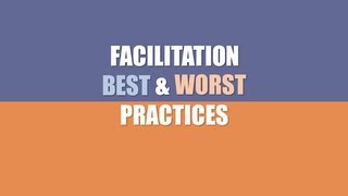 Facilitation Skills Best amp Worst Facilitator Practices [upl. by Akeim856]