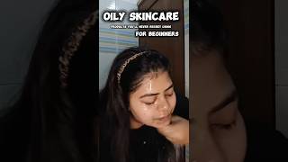 Oily skincare for beginners skincaretips skincare trendingshorts hairlove skincareroutine [upl. by Assile825]