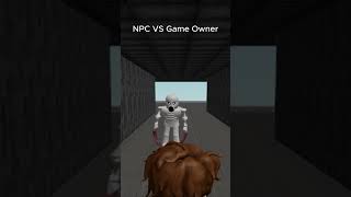 Game Owner VS NPC [upl. by Arelus]