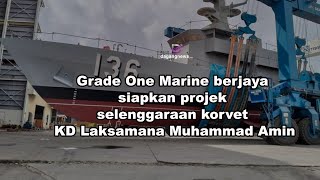 Grade One Marine berjaya siapkan projek selenggaraan korvet KD Laksamana Muhammad Amin [upl. by Stoddart725]