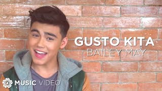 Gusto Kita  Bailey May Music Video [upl. by Burnsed]