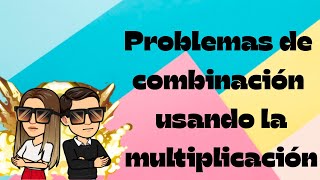 PROBLEMAS DE COMBINACIÓN CON MULTIPLICACIÓN RESUELVE FÁCIL Y RÁPIDO  EJEMPLOS  MULTIPLICACIÓN [upl. by Kado]