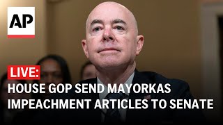 LIVE House Republicans send Mayorkas impeachment articles to Senate [upl. by Bachman]