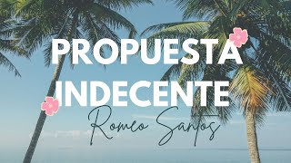 Romeo Santos  Propuesta Indecente Letra Lyrics [upl. by Ayenet]