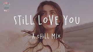 Still Love You  English Chill Songs Playlist w lyric video [upl. by Paola]