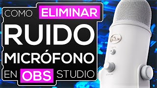 Como ELIMINAR RUIDO de fondo en OBS 🎤 y conseguir SONIDO PROFESIONAL Filtros OBS ✔ [upl. by Ednil]