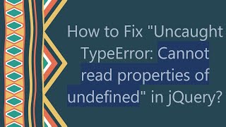 How to Fix quotUncaught TypeError Cannot read properties of undefinedquot in jQuery [upl. by Ofloda]