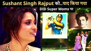 DID Super Moms Remembering Sushant Singh Rajput ft AnkitaLokhande [upl. by Otreblif]