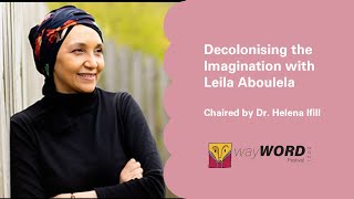 Leila Aboulela Decolonising the Imagination  WayWORD [upl. by Koren]