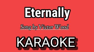 Eternally KARAOKE  Song by Victor Wood [upl. by Panayiotis]