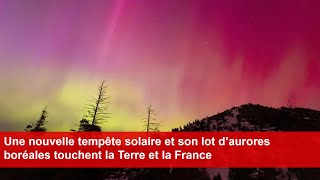 Une nouvelle tempête solaire et son lot d’aurores boréales touchent la Terre et la France [upl. by Adelice]