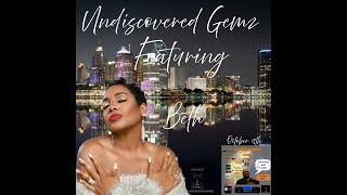 Undiscovered Gemz featuring Beth [upl. by Ecnarret]