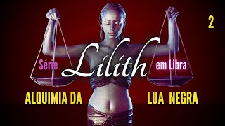 2  Junguiando no Mito de Lilith ALQUIMIA Corte da Deva [upl. by Demmy]