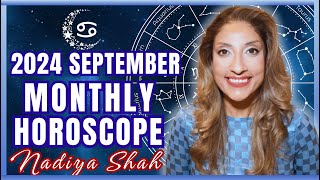 ♋️ Cancer September 2024 Astrology Horoscope by Nadiya Shah [upl. by Nive]