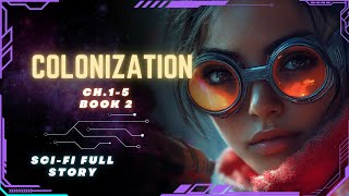 Science Fiction Audiobook  Colonization  Ch15  Book 2  Full Audiobook [upl. by Eelaroc629]