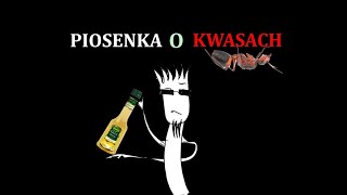 Piosenka o kwasach [upl. by Noreik]