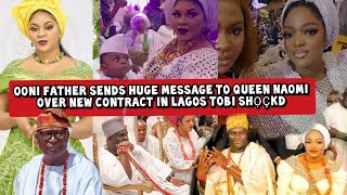 Ooni Father Sends Huge Message to Queen Naomi over New Contract in Lagos Tobi Shọçkd [upl. by Formica]