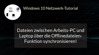 Dateien zwischen PC und ArbeitsLaptop über die Windows 10 OfflinedateienFunktion synchronisieren [upl. by Cormick419]