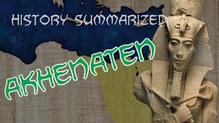 History Summarized Akhenaten [upl. by Romeu]